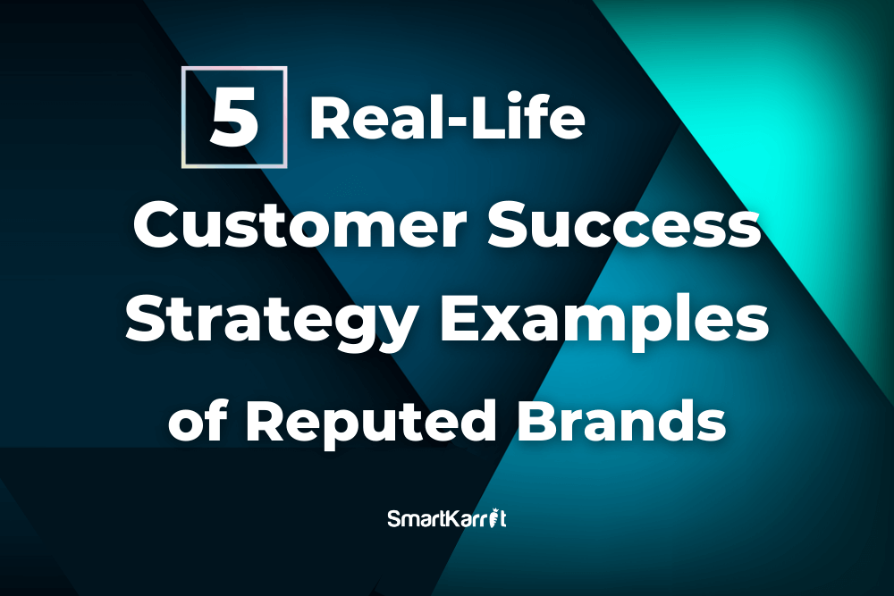 5-real-life-customer-success-strategy-examples-of-reputed-brands