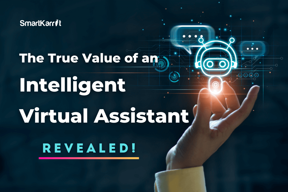 Revealed: The True Value of an Intelligent Virtual Assistant - SmartKarrot