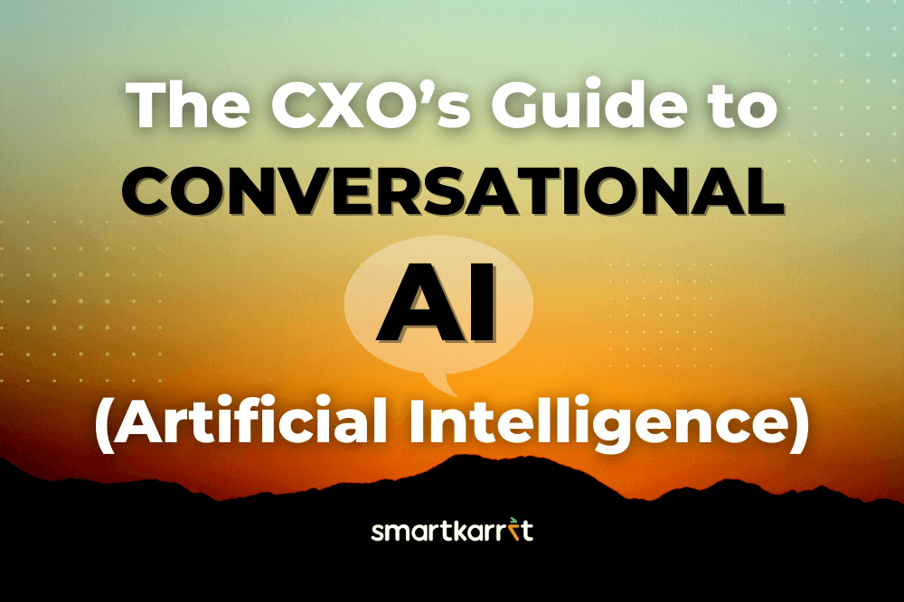 The Cxo S Guide To Conversational Ai Artificial Intelligence Smartkarrot