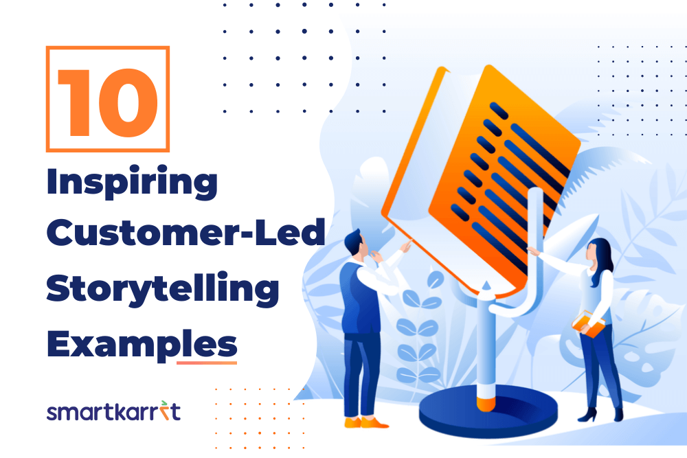 Customer-Led Storytelling Examples