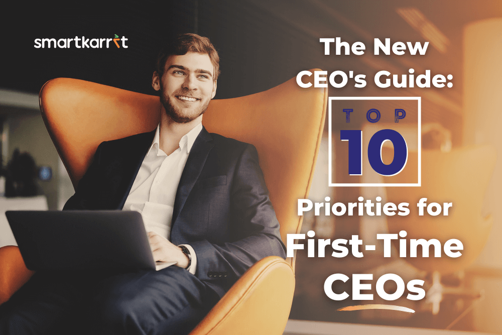 The New CEO's Guide Top 10 Priorities for FirstTime CEOs SmartKarrot